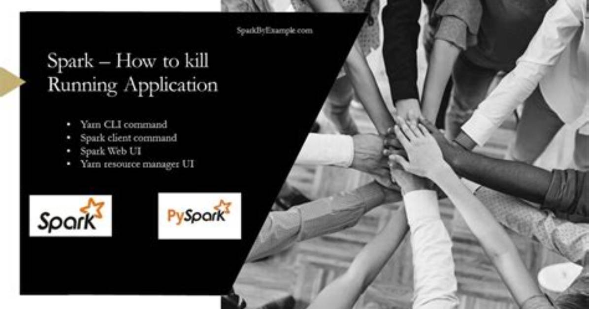 How to Kill a Running Spark Application?