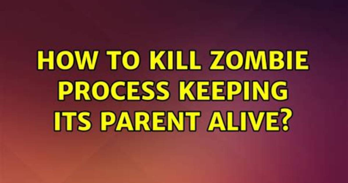 How to Kill Zombie Process Keeping Its Parent Alive? [Duplicate]