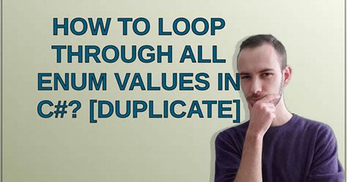 How to Loop Through All Enum Values in C#? [Duplicate]
