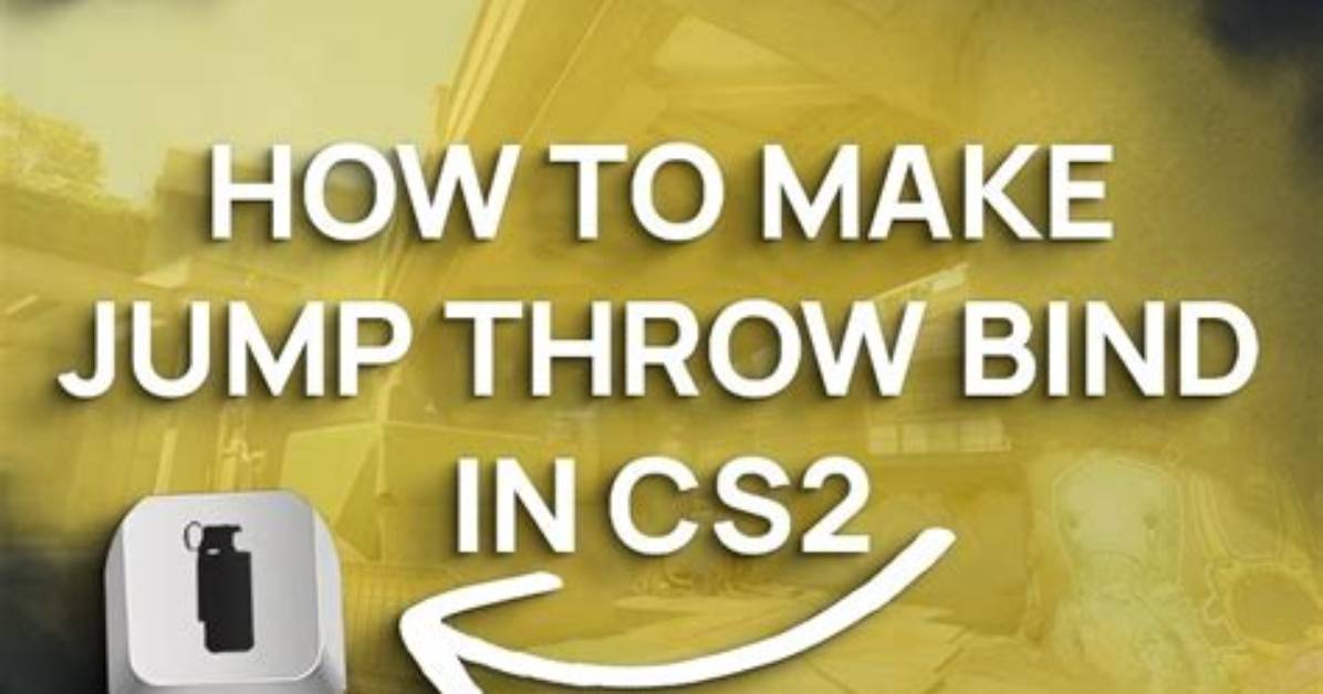 How to Make a Jump-Throw Bind in Cs2?