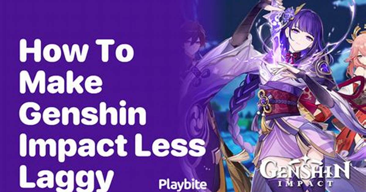How to Make Genshin Impact Less Laggy on Pc