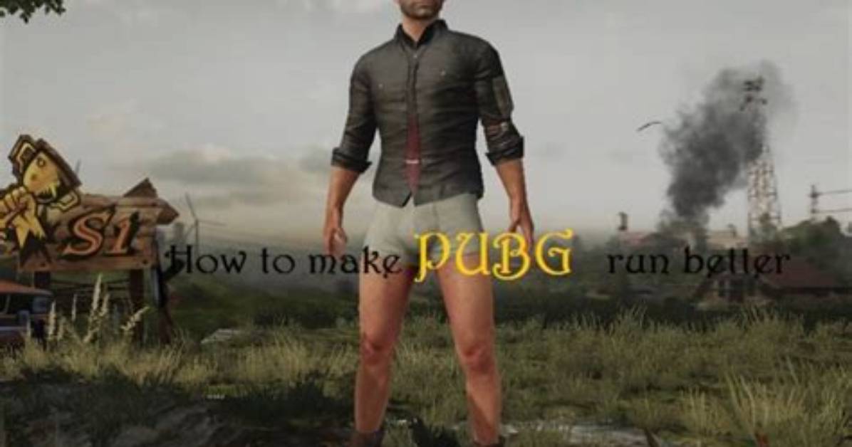 How to Make Pubg Run Better