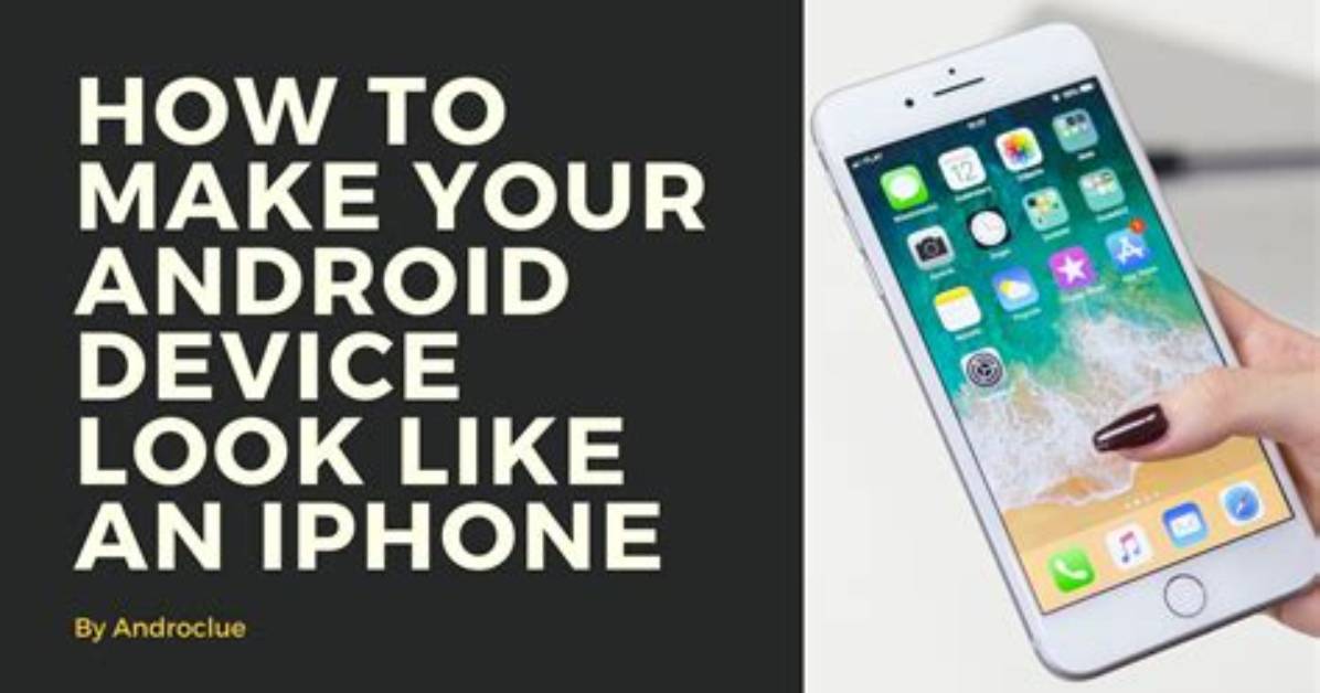 How to Make Your Android Look Like an Iphone?