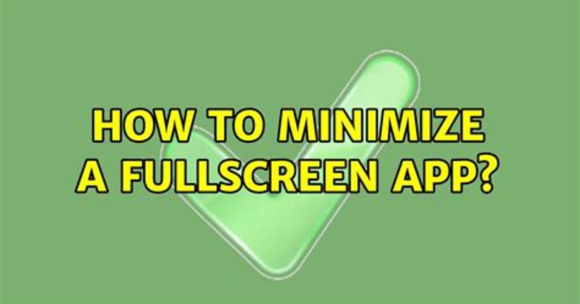 How to Minimize a Fullscreen App?
