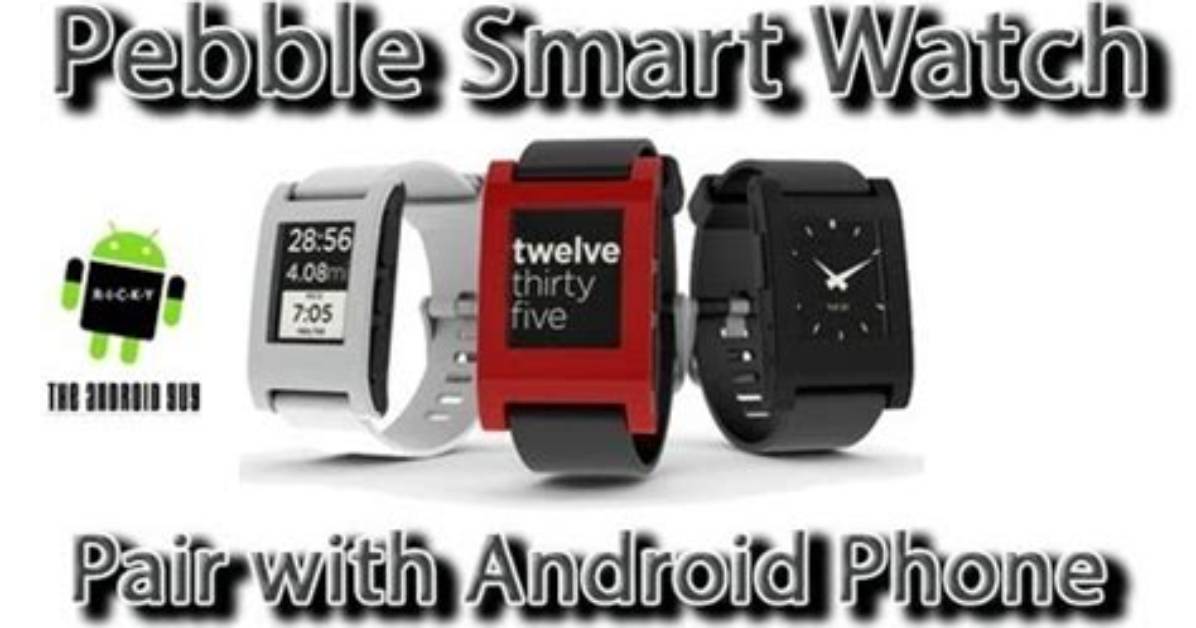 How to Pair Pebble Watch with Android?