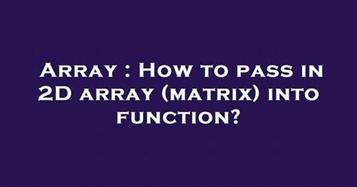 How to Pass 2D Array (Matrix) in a Function in C?