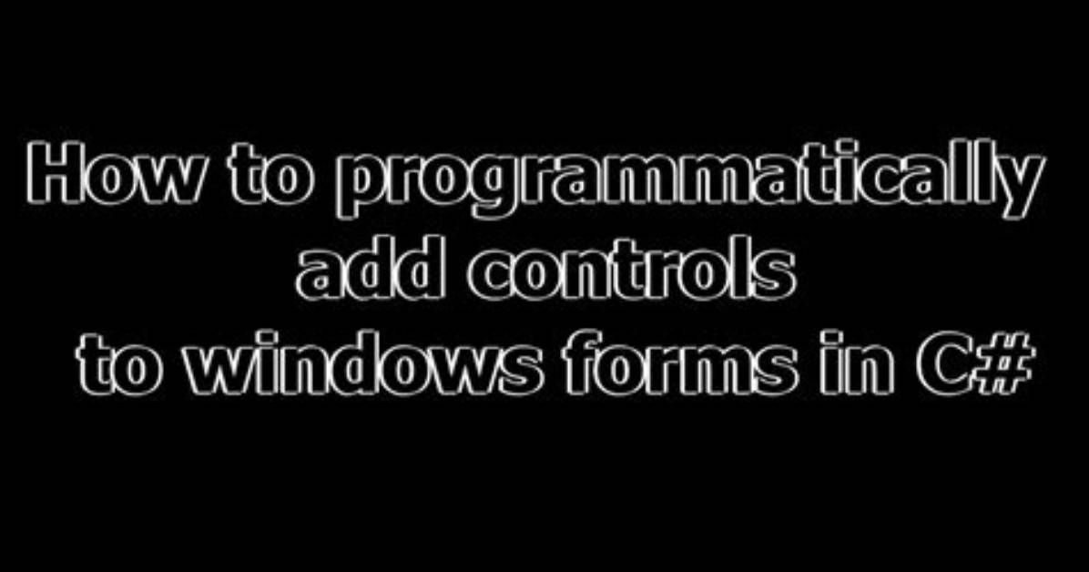 How to Programmatically Add Controls to a Form in Vb. Net