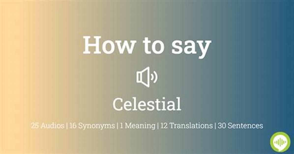 How to Pronounce Celestial - Lisbd-Net. Com