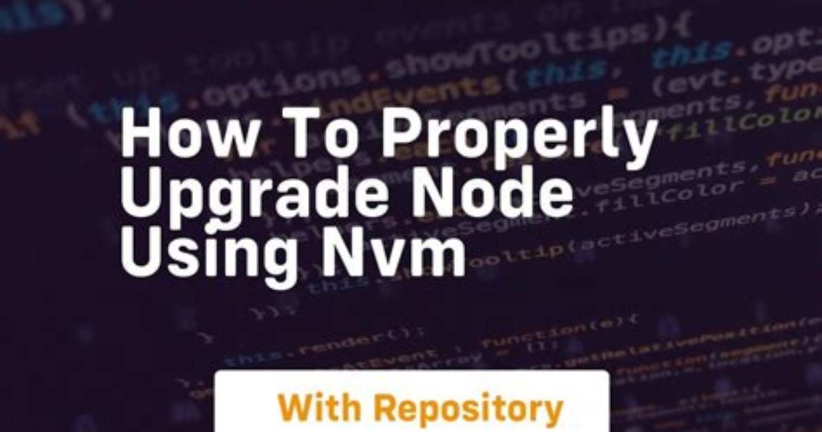 How to Properly Upgrade Node Using Nvm
