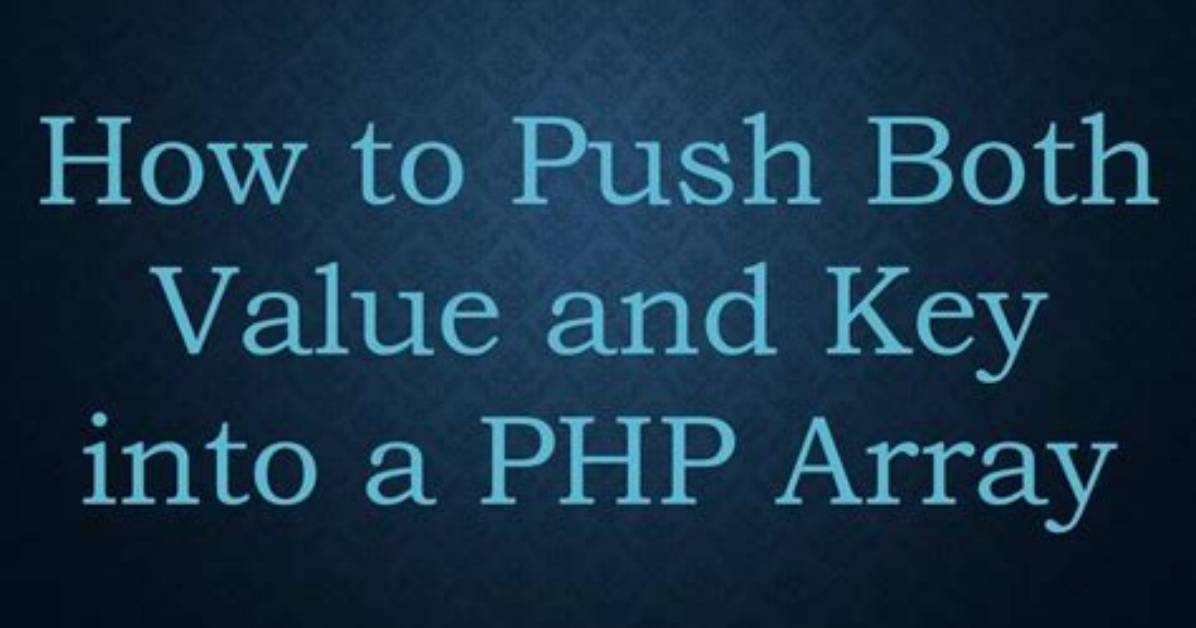 How to Push Both Value and Key into Php Array
