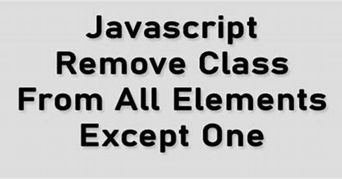 How to Remove a Class from Elements in Pure Javascript?
