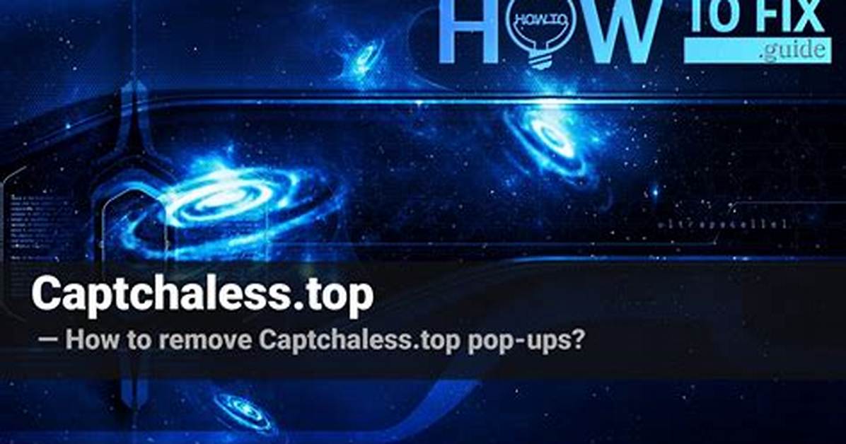 How to Remove Captchaless. Top Pop-Ups? — Fix Guide