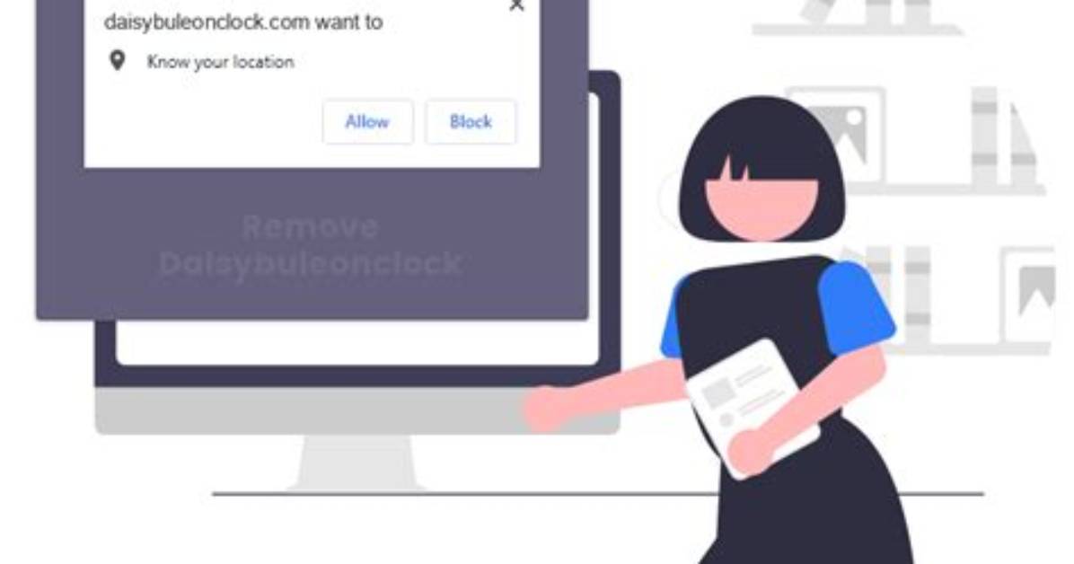 How to Remove Daisybuleonclock. Com Pop-Ups? — Fix Guide