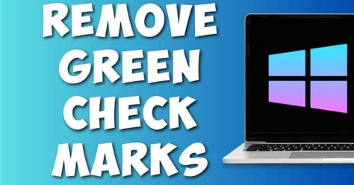 How to Remove Green Check Marks from Onedrive Windows 7