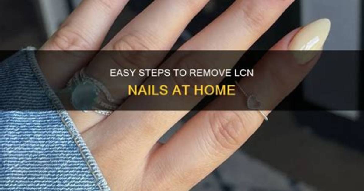 How to Remove Lcn Nails?