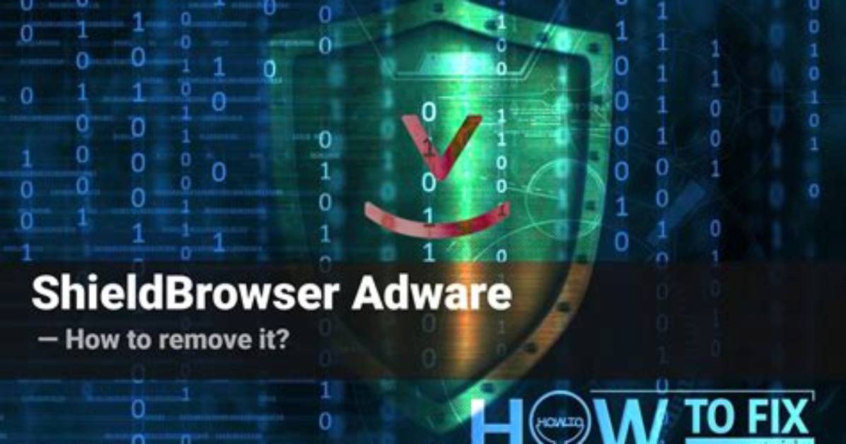 How to Remove Shieldbrowser. Ways and Methods to Protect Yourself