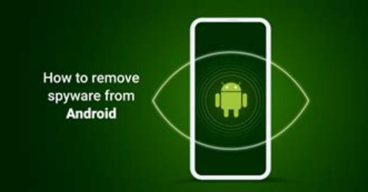 How to Remove Spyware from Android?
