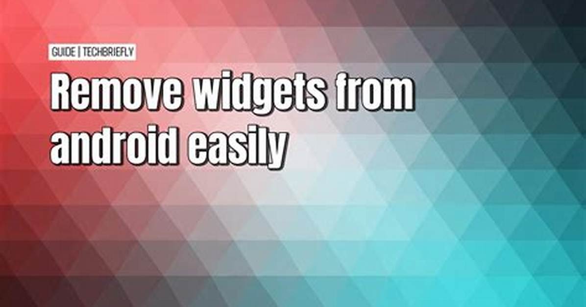 How to Remove Widgets from Android?