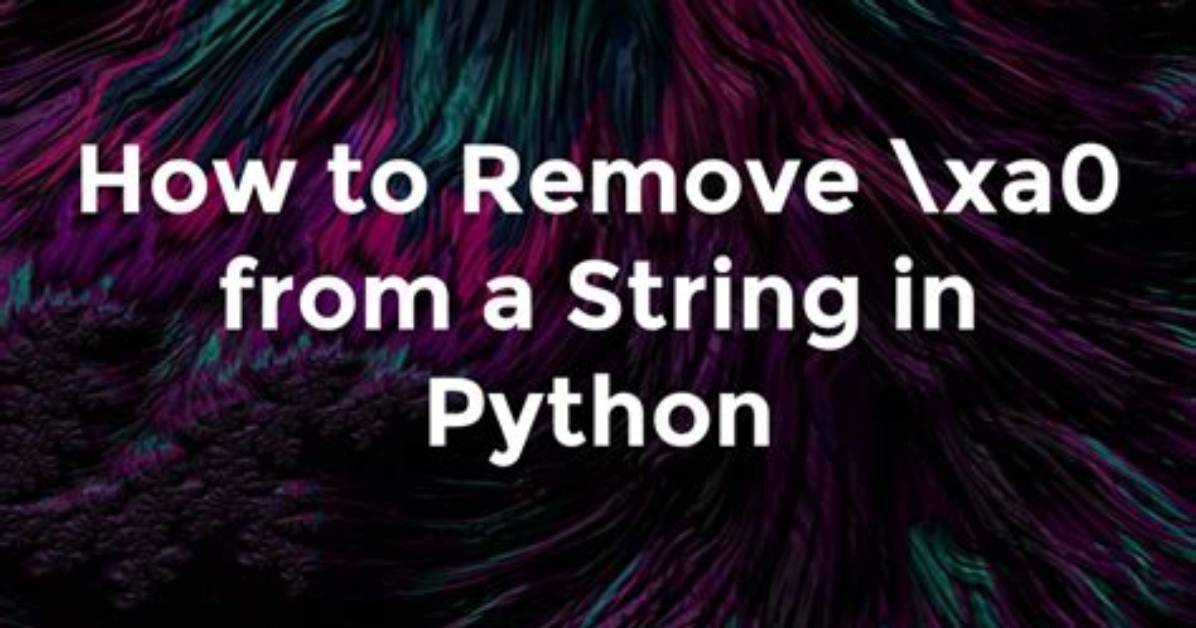 How to Remove \Xa0 from String in Python?