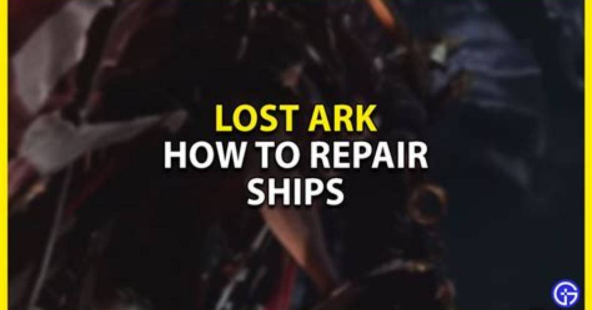 How to Repair Your Ships in Lost Ark?
