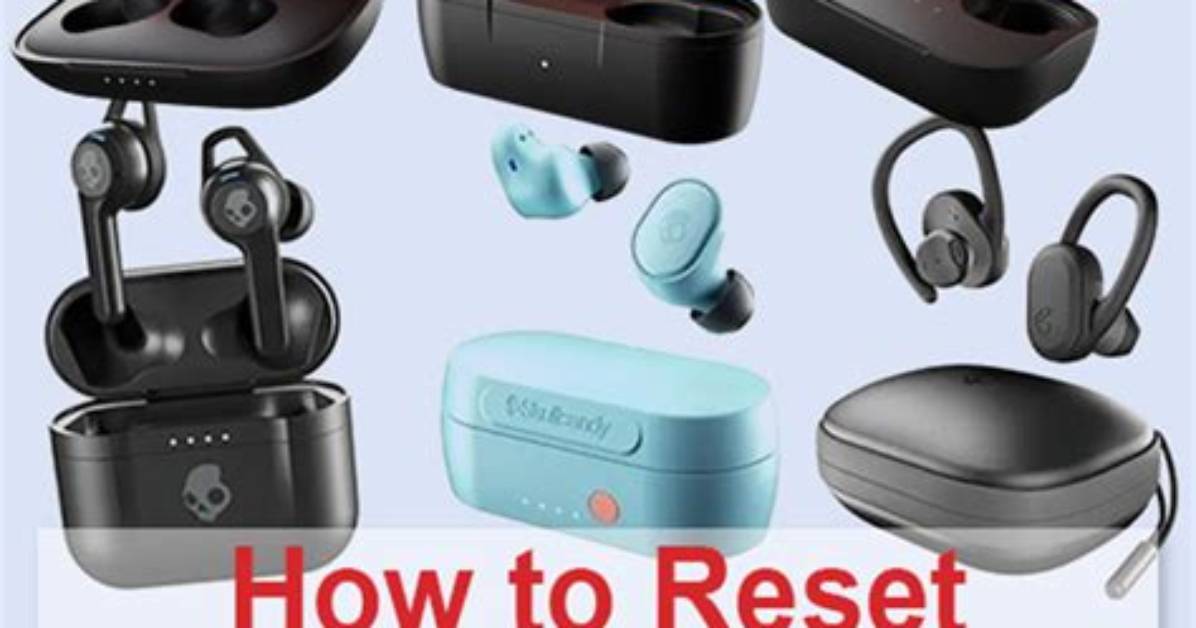 How to Reset Skullcandy Wireless Earbuds