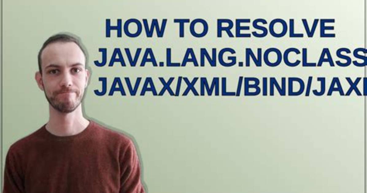 How to Resolve Java. Lang. Noclassdeffounderror: Javax/Xml/Bind/Jaxbexception