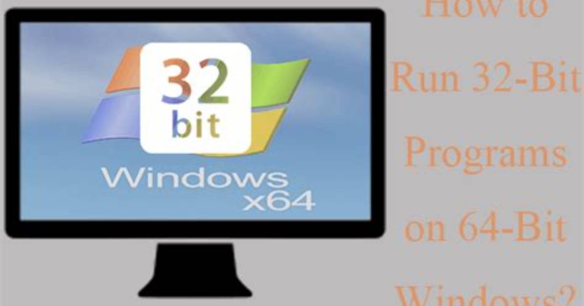 How to Run 32 Bit Programs on 64 Bit Windows 10?