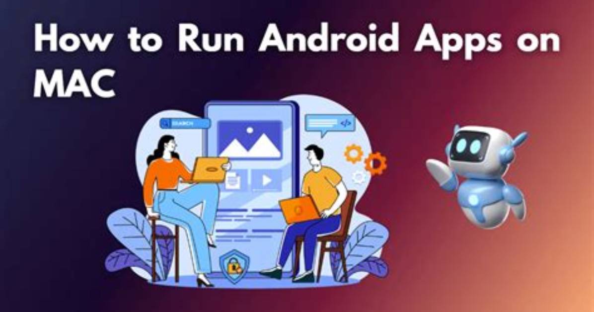 How to Run Android Apps on Mac?
