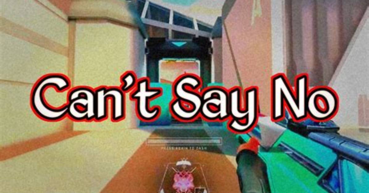 How to Say No in Valorant