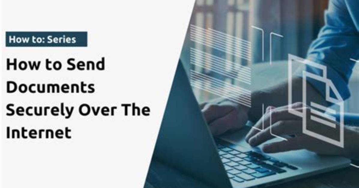 How to Send Documents Securely over the Internet?