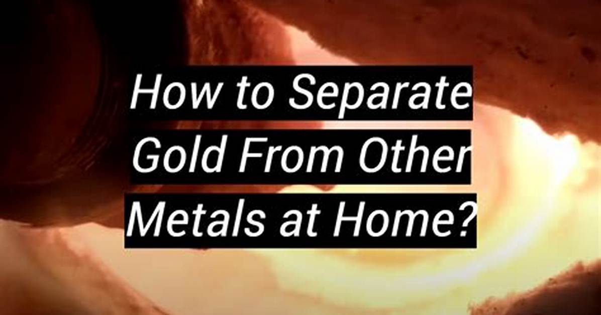 How to Separate Copper from Gold
