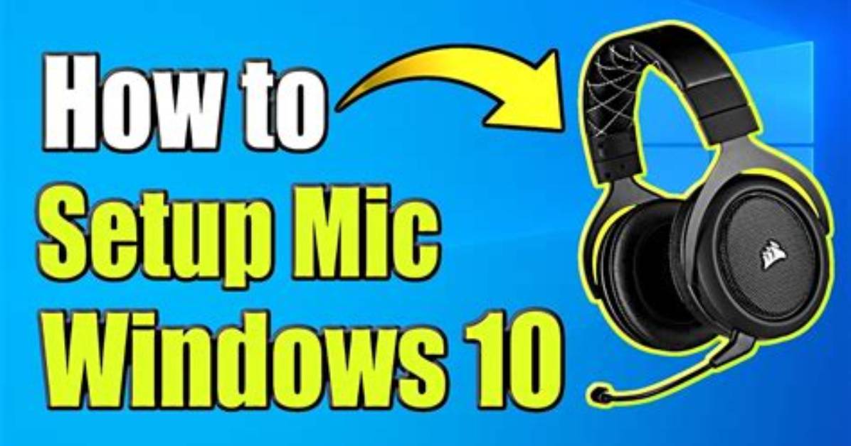 How to Set up Headset Microphone Windows 10?