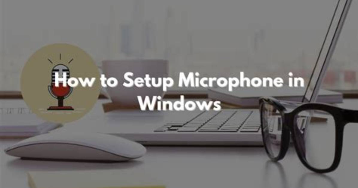 How to Setup a Microphone on Windows 10?