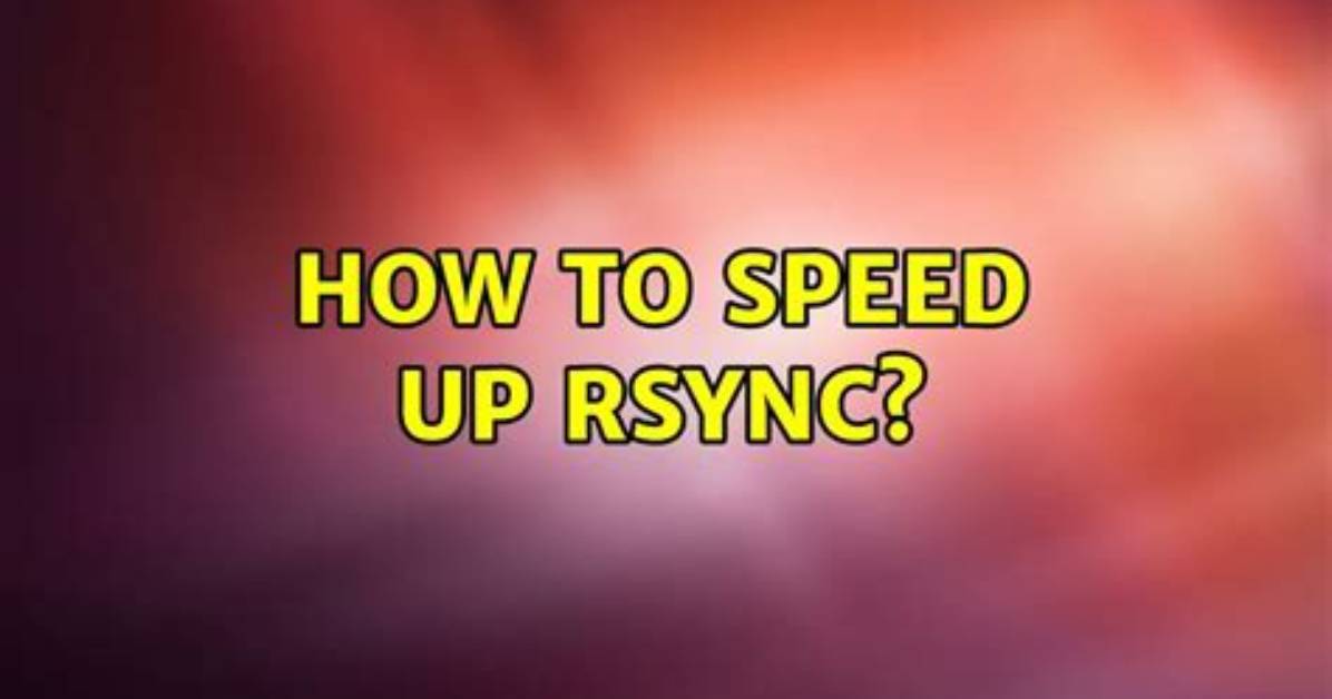 How to Speed up Rsync?