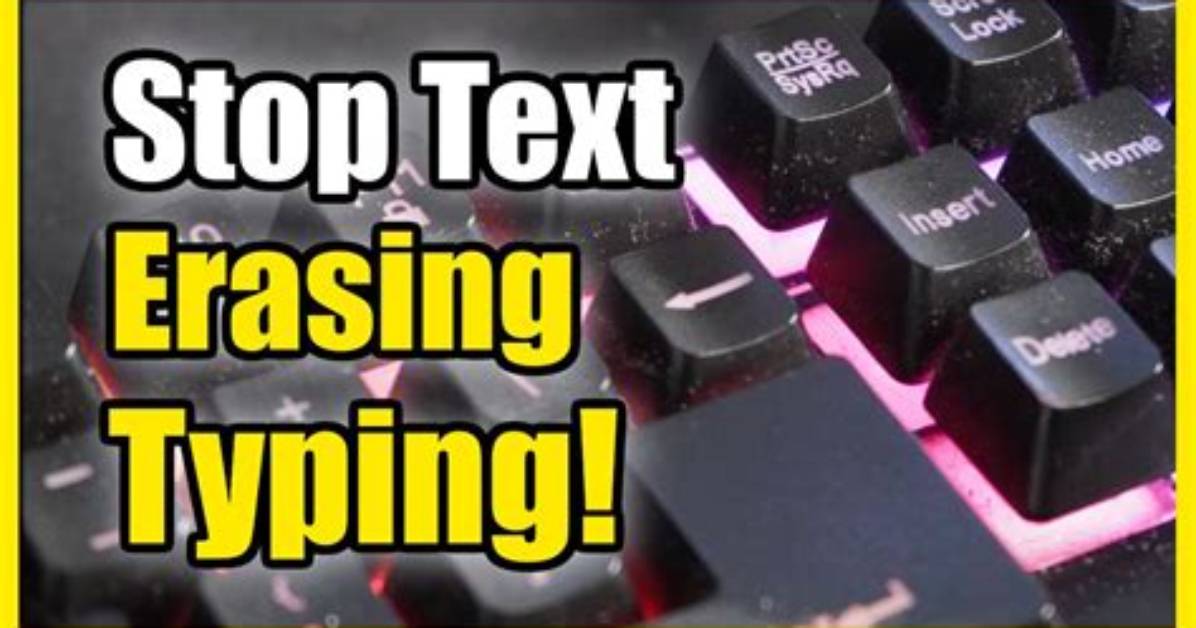 How to Stop Erasing While Typing?