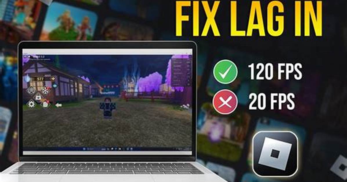 How to Stop Lagging on Roblox
