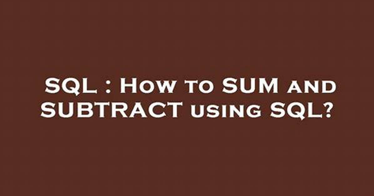 How to Sum and Subtract Using Sql?