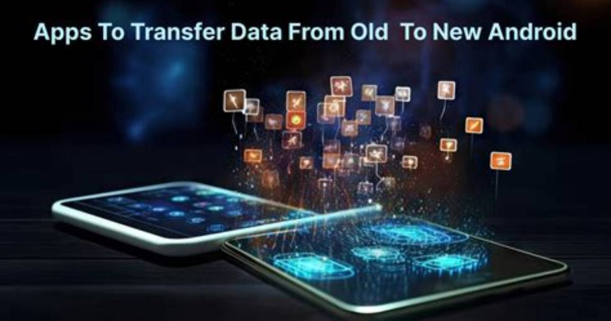 How to Transfer Apps from Old Android to New Android?
