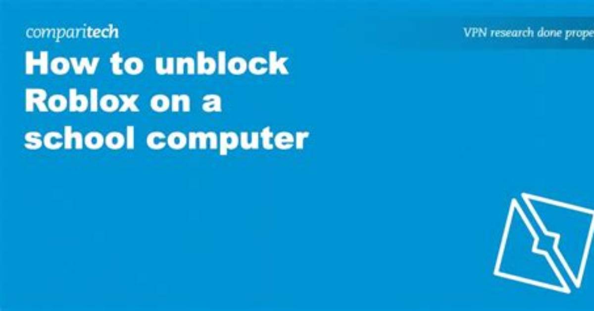 How to Unblock Roblox on School Computer
