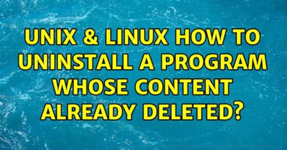 How to Uninstall a Program Whose Content Already Deleted?