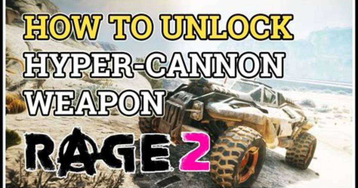 How to Unlock Hyper Cannon in Rage 2