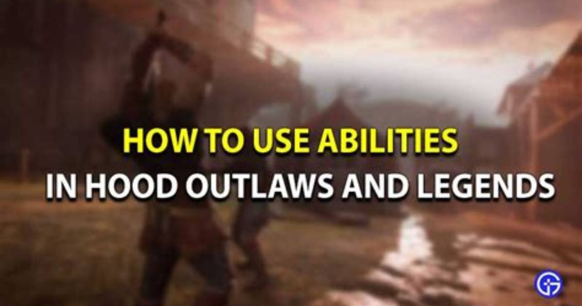 How to Use Abilities in Hood Outlaws and Legends?