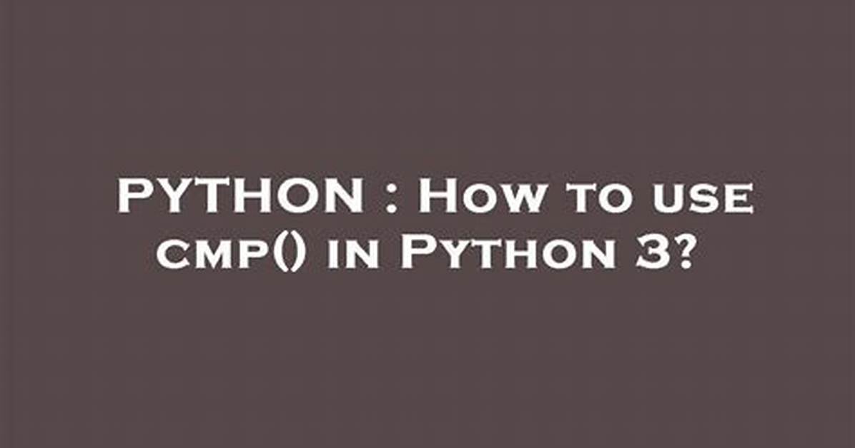 How to Use Cmp() in Python 3?