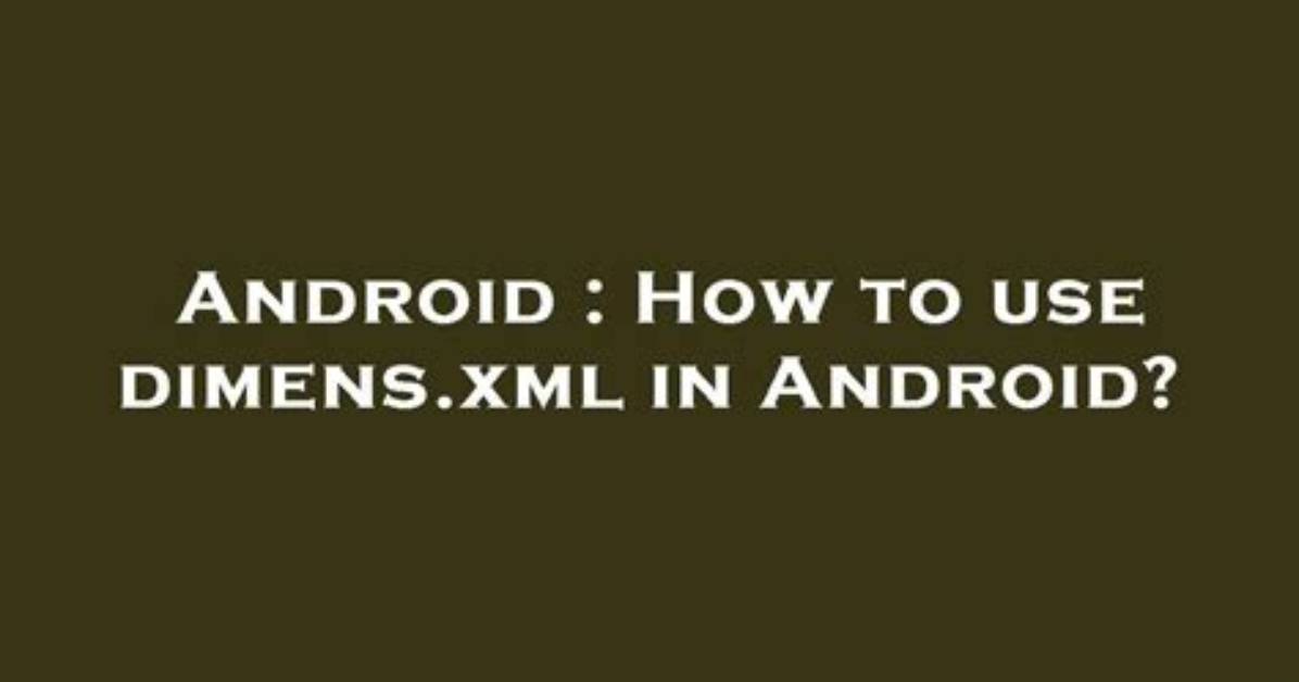 How to Use Dimens. Xml in Android?