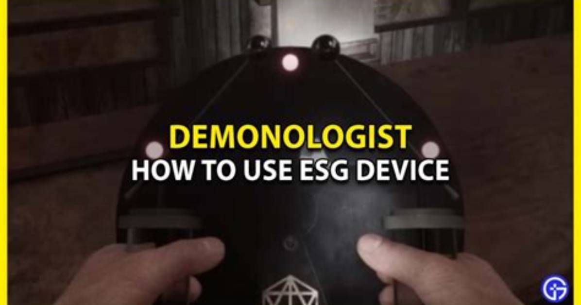 How to Use Esg Device in Demonologist