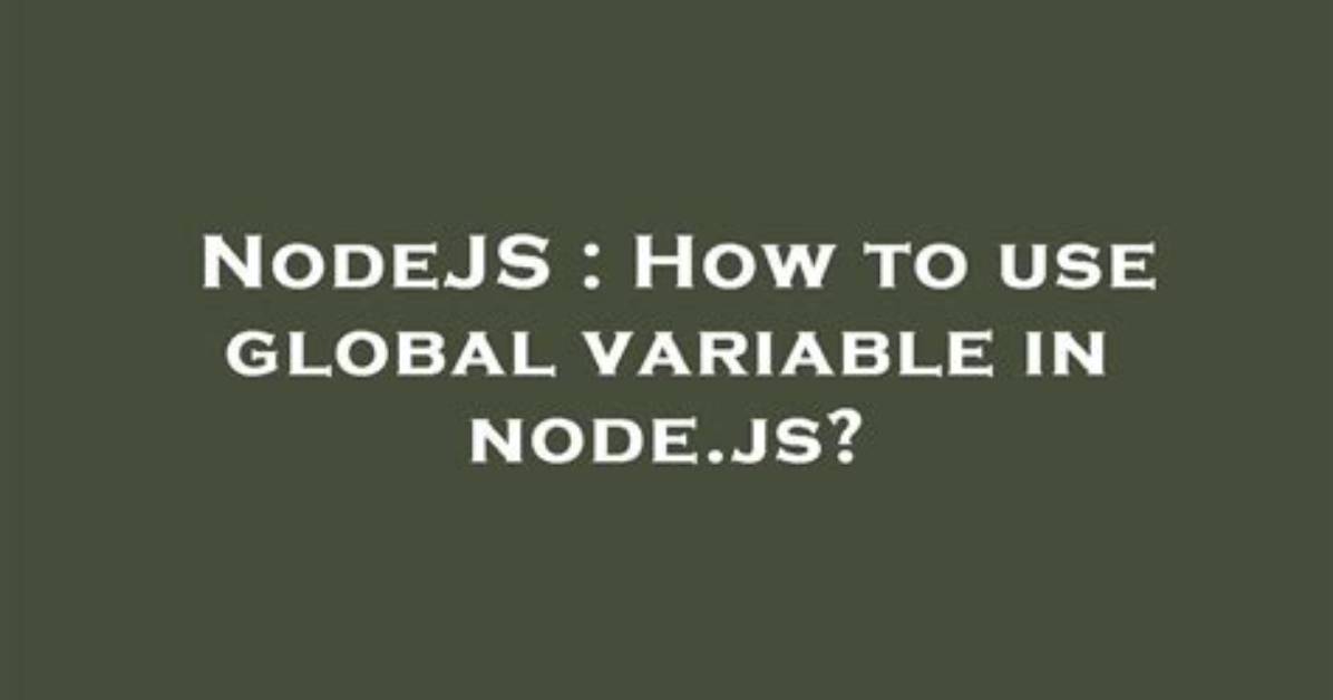 How to Use Global Variable in Node. Js?