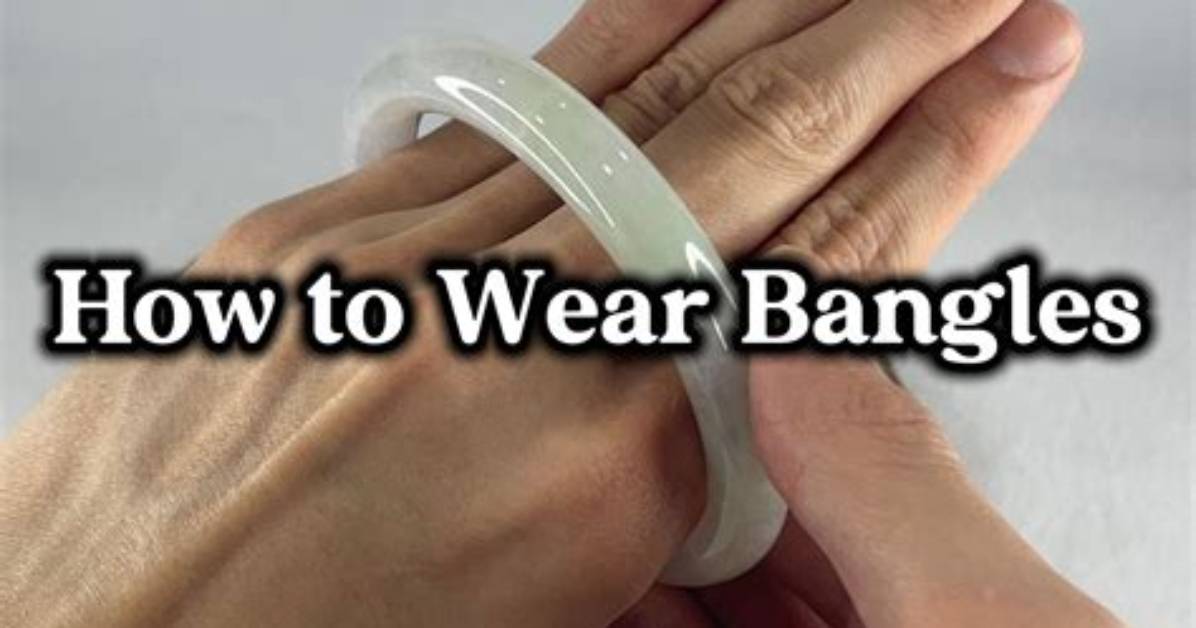 How to Wear Bangles?