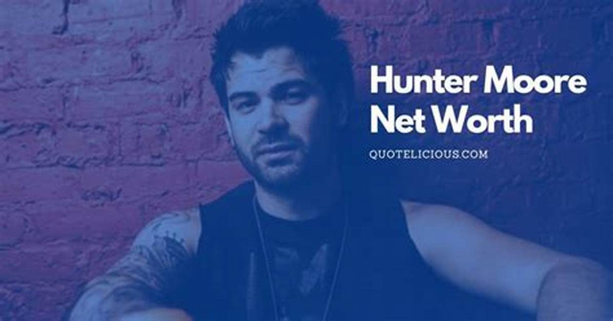 Hunter Moore Net Worth