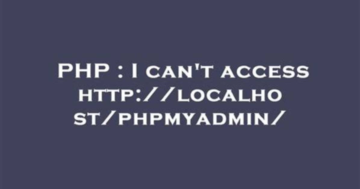 I Can't Access Http: //Localhost/Phpmyadmin/