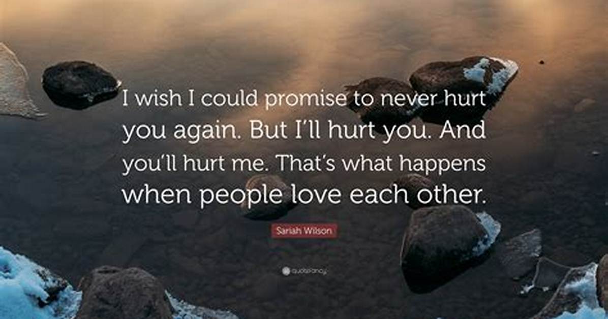 I Promise I Will Never Hurt You Quotes: Understanding Love and Commitment